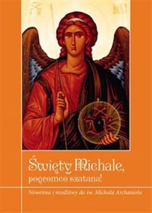 Obrazek Święty Michale pogromco szatana! Nowenna i modlitwy do św. Michała Archanioła