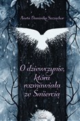 O dziewczy... - Aneta Dominika Szcząchor -  Książka z wysyłką do UK