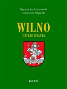 Wilno Dzie... - Ryszard Jan Czarnowski, Eugeniusz Wojdecki -  books from Poland