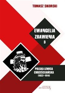 Obrazek Ewangelia zbawienia Tom 3 Polska lewica chrześcijańska (1832-1914)
