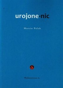Obrazek Urojone-nic Postmodernistyczna metafizyka Stanislasa Bretona