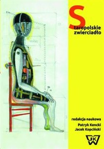Picture of Staropolskie zwierciadło Dawne widowiska polskie z perspektywy współczesnej
