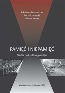 Obrazek Pamięć i niepamięć Studia nad kulturą pamięci