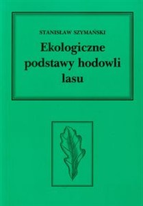 Obrazek Ekologiczne podstawy hodowli lasu Podręcznik dla studentów wydziałów leśnych