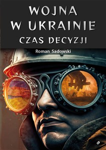 Picture of Wojna w Ukrainie. Czas decyzji