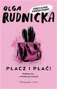 Płacz i pł... - Olga Rudnicka -  Polish Bookstore 