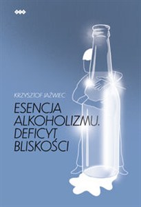 Picture of Esencja alkoholizmu. Deficyt bliskości