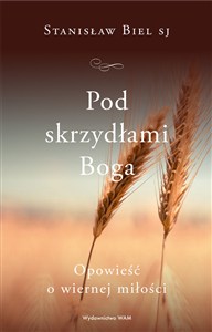 Obrazek Pod skrzydłami Boga Opowieść o wiernej miłości