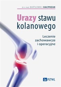 Obrazek Urazy stawu kolanowego Leczenie zachowawcze i operacyjne