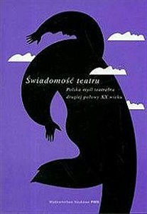 Obrazek Świadomość teatru Polska myśl teatralna drugiej połowy XX wieku