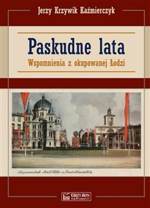 Obrazek Paskudne lata Wspomnienia z okupowanej Łodzi