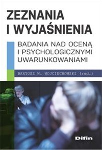 Obrazek Zeznania i wyjaśnienia Badania nad oceną i psychologicznymi uwarunkowaniami