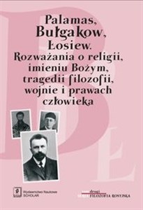 Obrazek Palamas, Bułgakow. Łosiew Rozważania o religii, imieniu Bożym, tragedii filozofii, wojnie i prawach człowieka