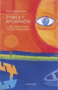 Picture of Żywioły wyobraźni O wyobrażaniu i przeobrażaniu