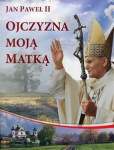Picture of Ojczyzna moją Matką