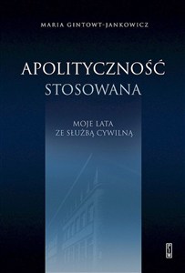 Obrazek Apolityczność stosowana. Moje lata ze służbą cywilną