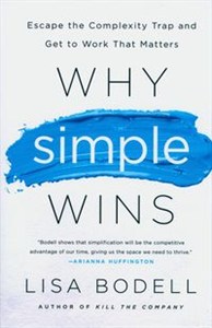 Obrazek Why Simple Wins Escape the Complexity Trap and Get to Work That Matters