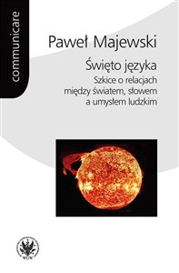 Obrazek Święto języka. Szkice o relacjach między światem, słowem a umysłem ludzkim
