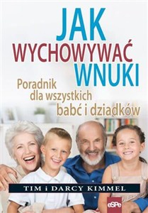 Obrazek Jak wychowywać wnuki Poradnik dla wszystkich babć i dziadków
