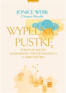 Obrazek Wypełnić pustkę Pokonaj skutki zaniedbania emocjonalnego z dzieciństwa