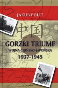 Obrazek Gorzki Triumf Wojna chińsko-japońska 1937-1945