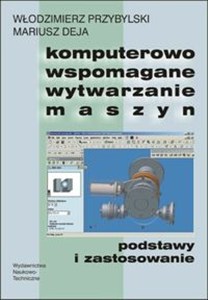 Obrazek Komputerowo wspomagane wytwarzanie maszyn Podstawy i zastosowanie