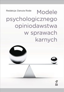 Obrazek Modele psychologicznego opiniodawstwa w sprawach karnych