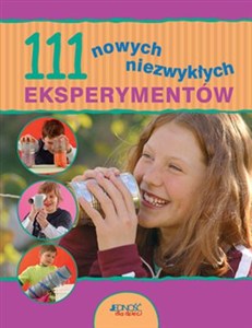 Picture of 111 nowych niezwykłych eksperymentów dla dzieci