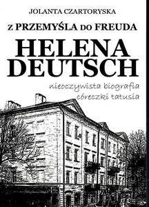 Picture of Z Przemyśla do Freuda. Helena Deutsch nieoczywista biografia córeczki tatusia