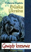 Zobacz : Bliska Ukr... - Katarzyna Węglicka