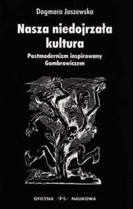 Obrazek Nasza niedojrzała kultura Postmodernizm inspirowany Gombrowiczem