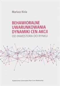 Obrazek Behawioralne uwarunkowania dynamiki cen akcji Od inwestora do rynku