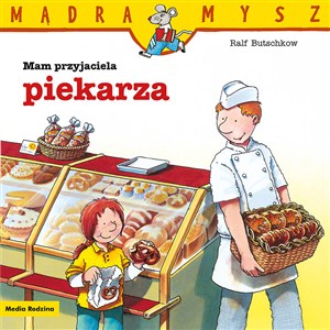 Obrazek Mądra Mysz. Mam przyjaciela piekarza