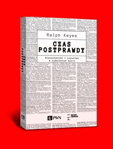 Obrazek Czas postprawdy Nieszczerość i oszustwa w codziennym życiu