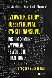 Obrazek Człowiek, który rozszyfrował rynki finansowe Jak Jim Simons wywołał rewolucję quantów