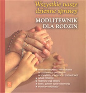 Obrazek Wszystkie nasze dzienne sprawy Modlimy się w rodzinie. Modlitewnik dla rodzin