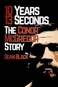 Picture of 10 Years, 13 Seconds The Conor McGregor Story