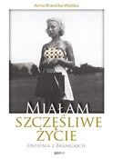 Książka : Miałam szc... - Anna Branicka-Wolska