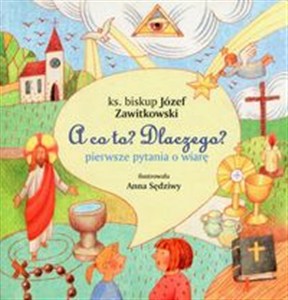 Obrazek A co to? Dlaczego? pierwsze pytania o wiarę