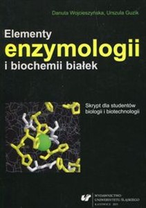 Obrazek Elementy enzymologii i biochemii białek Skrypt dla studentów biologii i biotechnologii