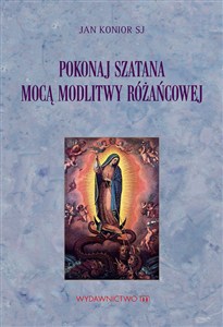 Obrazek Pokonaj szatana mocą modlitwy różańcowej