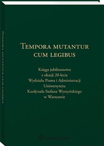 Obrazek Tempora mutantur cum legibus Księga Jubileuszowa z okazji 20-lecia Wydziału Prawa i Administracji Uniwersytetu Kardynała Stefana