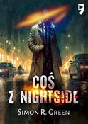 Polska książka : Coś z Nigh... - Simon R. Green