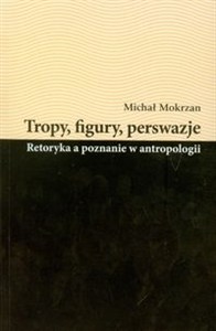 Picture of Tropy figury perswazje Retoryka a poznanie w antropologii