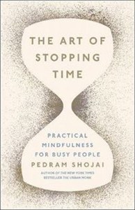 Obrazek The Art of Stopping Time Practical Mindfulness For Busy People