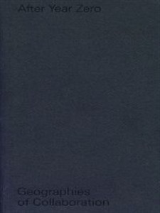 Obrazek After Year Zero. Geographies of Collaboration