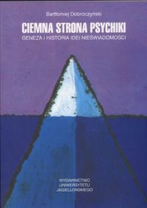 Obrazek Ciemna strona psychiki Geneza i historia idei nieświadomości