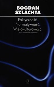 Obrazek Faktyczność Normatywność Wielokulturowość Szkice filozoficzno-polityczne