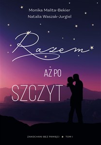 Obrazek Razem aż po szczyt. Zakochani bez pamięci. 1. Zakochani bez pamięci. 1