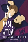 Polska książka : A jak to s... - Sophie Gonzales, Cale Dietrich